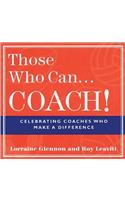 Those Who Can . . . Coach!