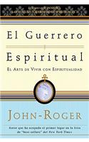 El guerrero espiritual: El arte de vivir con espiritualidad