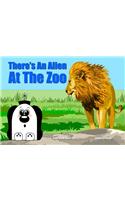There's an Alien at the Zoo: (Zoggy the Friendly Alien)