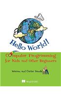 Hello World! Computer Programming for Kids and Other Beginners: Computer Programming for Kids (And Other Beginners)(English)