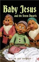 Baby Jesus and the Seven Dwarfs: (English)