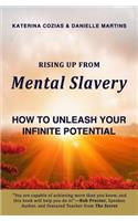 Rising Up From Mental Slavery: How to Unleash Your Infinite Potential
