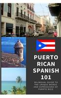 Puerto Rican Spanish 101: Bilingual Dictionary and Phrase Book for Spanish Learners and Travelers to Puerto Rico