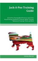 Jack-A-Poo Training Guide Jack-A-Poo Training Book Features: Jack-A-Poo Housetraining, Obedience Training, Agility Training, Behavioral Training, Tricks and More