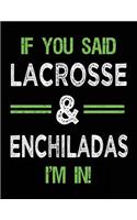 If You Said Lacrosse & Enchiladas I'm In: Blank Sketch, Draw and Doodle Book