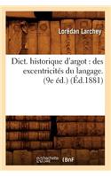 Dict. Historique d'Argot: Des Excentricités Du Langage. (9e Éd.) (Éd.1881)