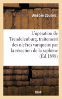 L'Opération de Trendelenburg, Traitement Des Ulcères Variqueux Par La Résection de la Saphène