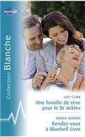 Une Famille de Reve Pour Le Dr Ackles - Rendez-Vous a Bluebel Cove (Harlequin Blanche)