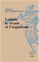 Leibniz, Le Vivant Et l'Organisme