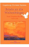 Briefe an die Weltenbürger: Neue Vorgaben für die Neue Zeit