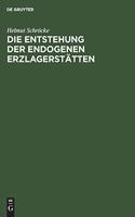 Die Entstehung Der Endogenen Erzlagerstätten