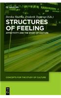 Structures of Feeling: Affectivity and the Study of Culture(5 Concepts for the Study of Culture (CSC))