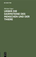 Ueber Die Darmsteine Des Menschen Und Der Thiere