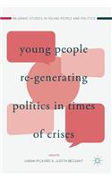 Young People Re-Generating Politics in Times of Crises