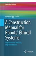 Construction Manual for Robots' Ethical Systems