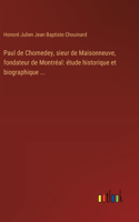 Paul de Chomedey, sieur de Maisonneuve, fondateur de Montréal