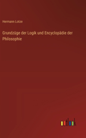 Grundzüge der Logik und Encyclopädie der Philosophie