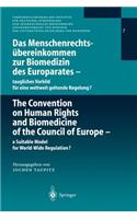 Das Menschenrechtsübereinkommen zur Biomedizin des Europarates — taugliches Vorbild für eine weltweit geltende Regelung?