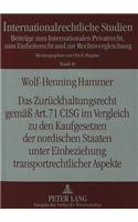 Das Zurueckhaltungsrecht gemae Art. 71 CISG im Vergleich zu den Kaufgesetzen der nordischen Staaten unter Einbeziehung transportrechtlicher Aspekte: Eine Rechtsvergleichende Studie