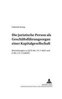 Die Juristische Person ALS Geschaeftsfuehrungsorgan Einer Kapitalgesellschaft