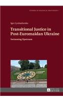 Transitional Justice in Post-Euromaidan Ukraine