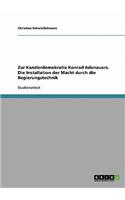Zur Kanzlerdemokratie Konrad Adenauers. Die Installation der Macht durch die Regierungstechnik