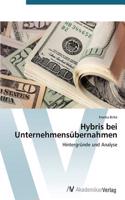 Hybris bei Unternehmensübernahmen