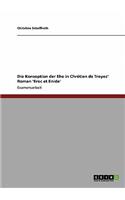 Die Konzeption der Ehe in Chrétien de Troyes' Roman 'Erec et Enide'