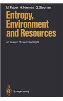 Entropy, Environment and Resources: An Essay in Physico-Economics