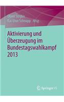 Aktivierung und Überzeugung im Bundestagswahlkampf 2013