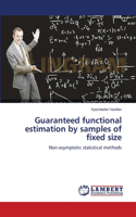 Guaranteed functional estimation by samples of fixed size