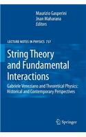 String Theory and Fundamental Interactions: Gabriele Veneziano and Theoretical Physics: Historical and Contemporary Perspectives