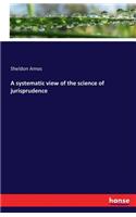 A systematic view of the science of jurisprudence: (English)