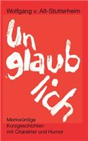 Unglaublich