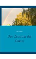 Das Zentrum des Glücks