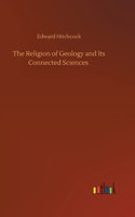 Religion of Geology and Its Connected Sciences