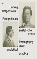 Ludwig Wittgenstein: Photography as Analytical Practice