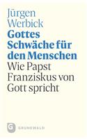 Gottes Schwache Fur Den Menschen