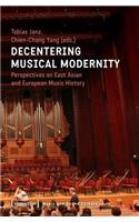 Decentering Musical Modernity – Perspectives on East Asian and European Music History