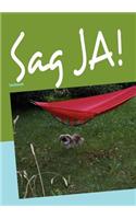 Sag Ja!: Jeder bekommt seine chancen