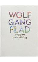 Wolfgang Flad: More or Everything