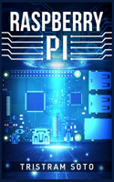 Raspberry Pi: The Absolute Beginner's Guide to Raspberry Pi. Convert Your Computer Into a Phone, Build an Arcade Machine, and More! (2022 Crash Course for Newbies