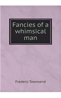 Fancies of a Whimsical Man