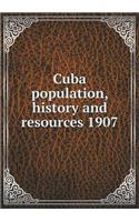 Cuba population, history and resources 1907
