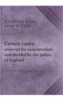 Crown cases reserved for consideration and decided by the judges of England