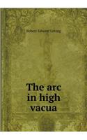 The arc in high vacua: (English)