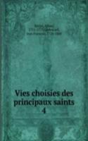 Vies choisies des principaux saints