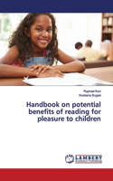 Handbook on potential benefits of reading for pleasure to children