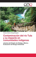 Contaminación del río Tula y su impacto en comunidades indígenas