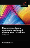 Nowoczesne formy nauczania czytania i pisania w przedszkolu